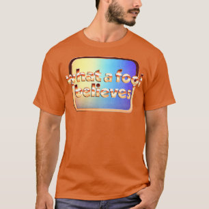 T-shirt Ce qu'un idiot croit rétro style défraîchi design
