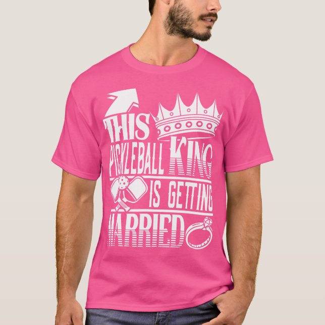 T-shirt Ce Roi De Pickleball Se Marie Bachelor P (Devant)