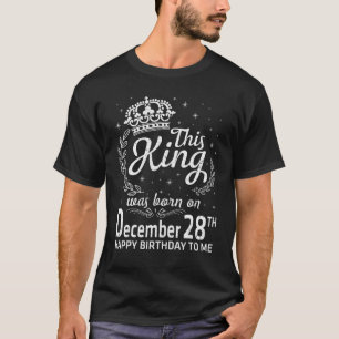 T-shirt Ce Roi Est Né Le 28 Décembre Joyeux Anniversaire