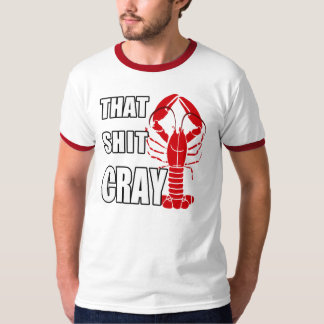 T-shirt ce s*#t cray