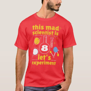 T-shirt Ce scientifique fou est 8 Anniversaire Huitième Sc
