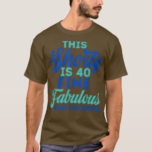 T-shirt Ce Shorty Est 40 Fabuleux Fabuleux Et Favorisé Ann