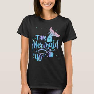 T-shirt Ce sirène 40 ans 40e anniversaire Mermaid E