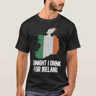 T-shirt Ce Soir, Je Bois Pour Irlande St Patrick's Day Iri