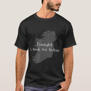 T-shirt Ce Soir, Je Bois Pour L'Irlande