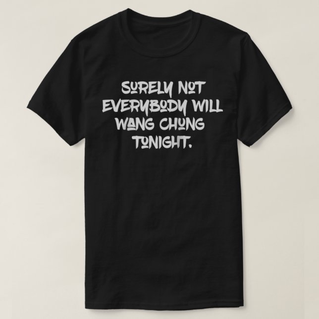 T-shirt Ce Soir, Tout Le Monde Ne Va Certainement Pas Rêve (Design devant)
