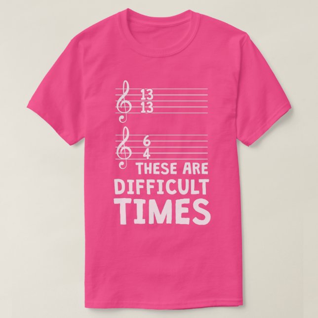 T-shirt Ce Sont Des Temps Difficiles Drôle Musique T (Design devant)