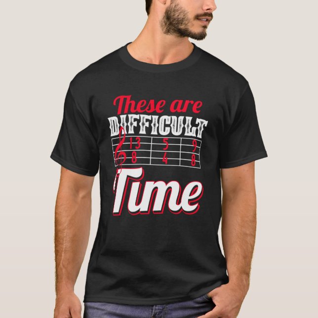 T-shirt Ce Sont Des Temps Difficiles Musique Plaisanterie (Devant)
