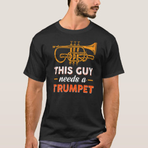 T-shirt Ce Type A Besoin D'Une Trompette