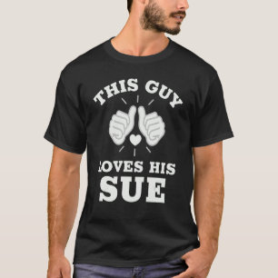T-shirt Ce Type Aime Sa Sue