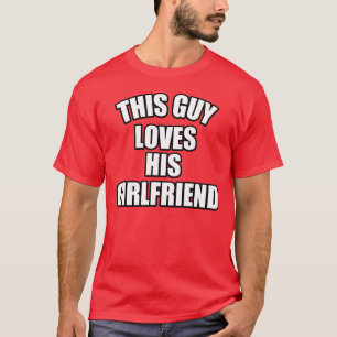 T-shirt Ce type aime son amie
