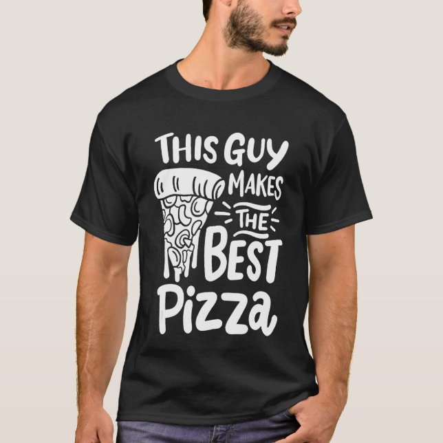T-shirt Ce type fait la meilleure pizza (Devant)