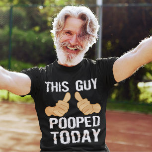 T-SHIRT CE TYPE POOPED AUJOURD'HUI