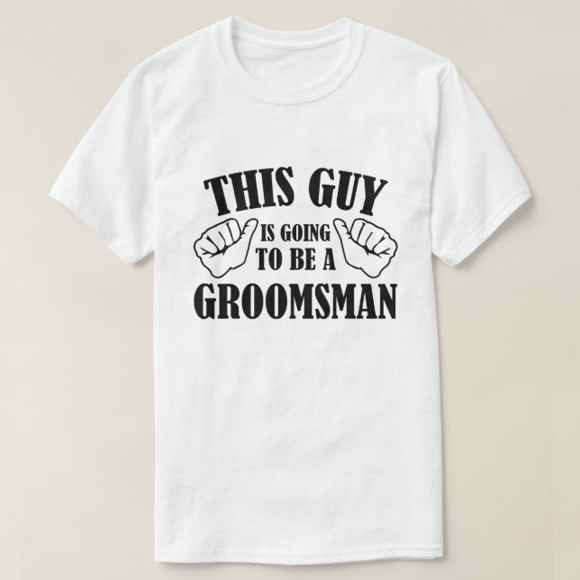 T-shirt Ce Type Va Être Groomsman (Design devant)