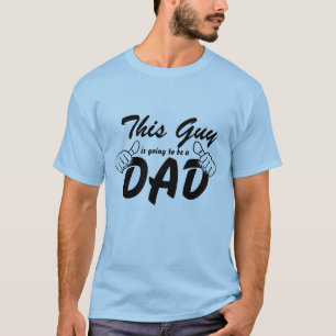 T-shirt Ce type va être un papa
