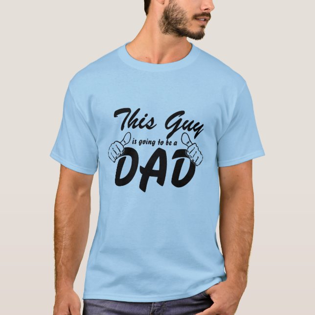 T-shirt Ce type va être un papa (Devant)