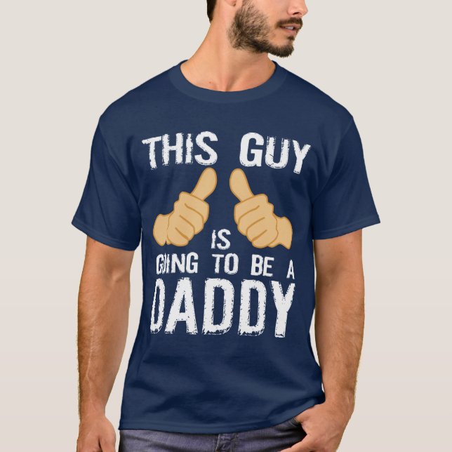 T-shirt Ce type va être un papa (Devant)