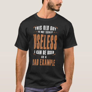 T-shirt Ce Vieux Type N'Est Pas Totalement Inutile Que Je 