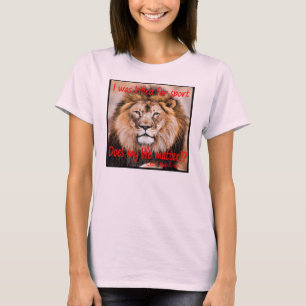 T-shirt Cecil le lion - j'ai été tué pour le sport