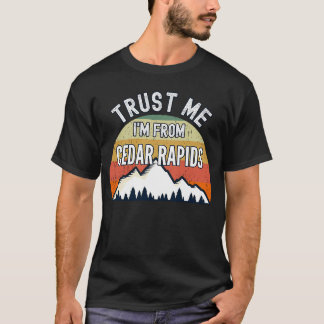 T-shirt Cedar Rapids Faites-moi confiance Je suis de Cedar