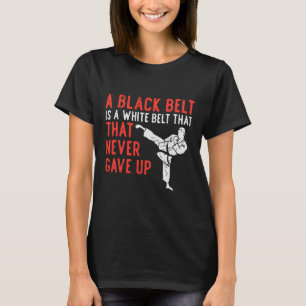 T-shirt Ceinture noire jamais donné Karate Taekwondo Inspi