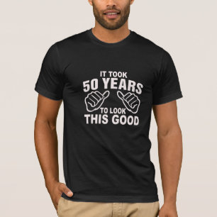 T-shirt Cela a pris 50 ans pour regarder ceci bon