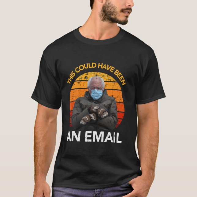 T-shirt Cela Aurait Pu Être Un E-Mail Bernie Sanders Mitte (Devant)