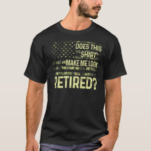 T-shirt Cela Me Fait-Il Apparaître Des Retraités Militaire