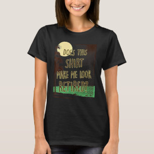 T-shirt Cela Me Fait-Il Apparaître Retraité