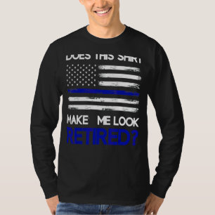 T-shirt Cela Me Fait-Il Apparaître Retraité Cop Pol