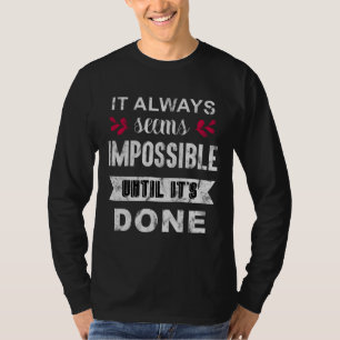 T-shirt Cela Semble Toujours Impossible Tant Qu'Il N'Est P