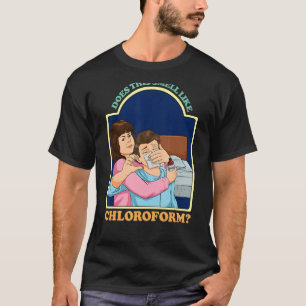 T-shirt Cela Sent-Il Chloroforme Humour Sombre Chloro ?