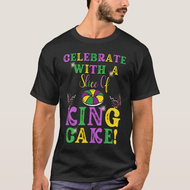 T-shirt Celebrate With a Slice of King Cake Mardi Gras (Devant)