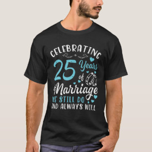 T-shirt Célébration De 25 Ans De Mariage Que Nous Faisons