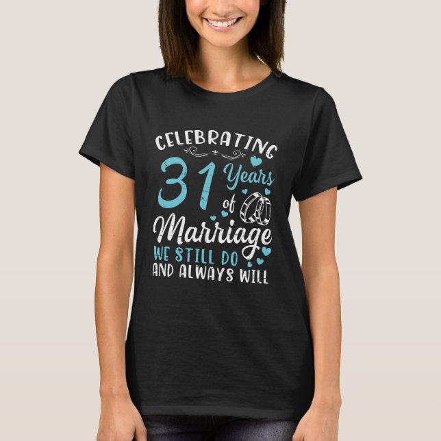 T-shirt Célébration De 31 Ans De Mariage Que Nous Faisons  (Devant)