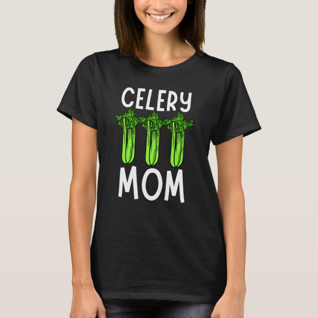 T-shirt Celery Mom Vegetable Mothers' Day Gardener  1 (Devant)