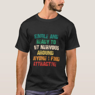 T-shirt Célibataire et prêt à s'énerver autour de n'import