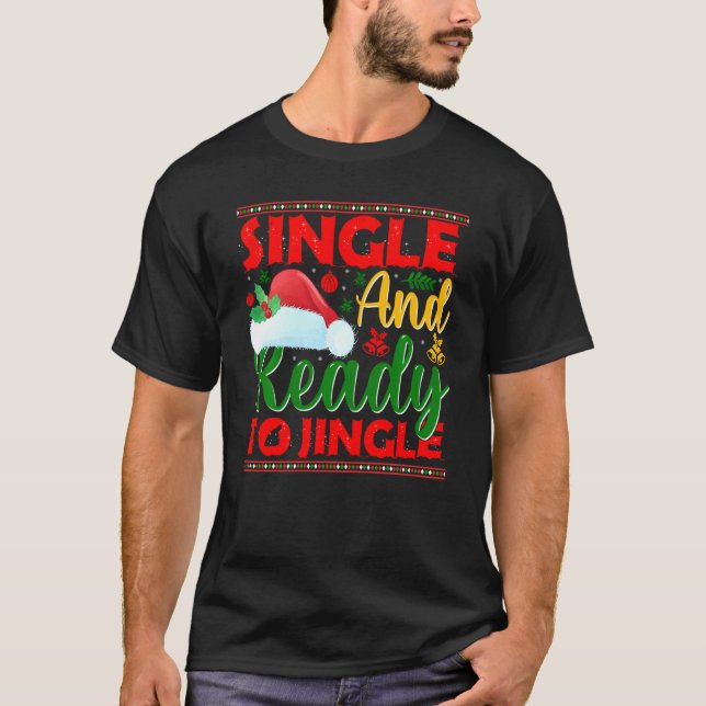 T-shirt Célibataire et prêt à tinter Pull de Noël laid (Devant)