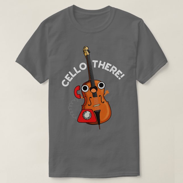 T-shirt Cello There Cute Music Instrument Pun (Design devant)