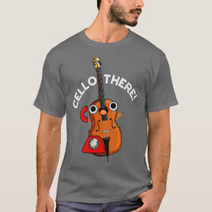 T-shirt Cello There Cute Music Instrument Pun