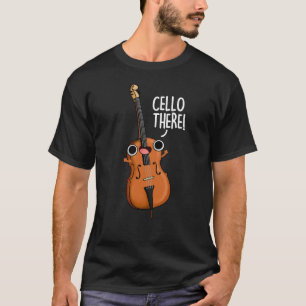 T-shirt Cello There Funny Music Pun Dark BG
