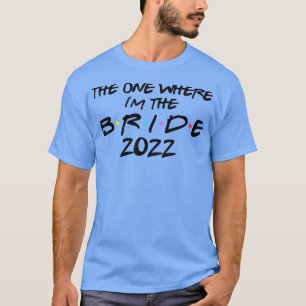 T-shirt Celui où je suis la mariée, mariée à être bachelo