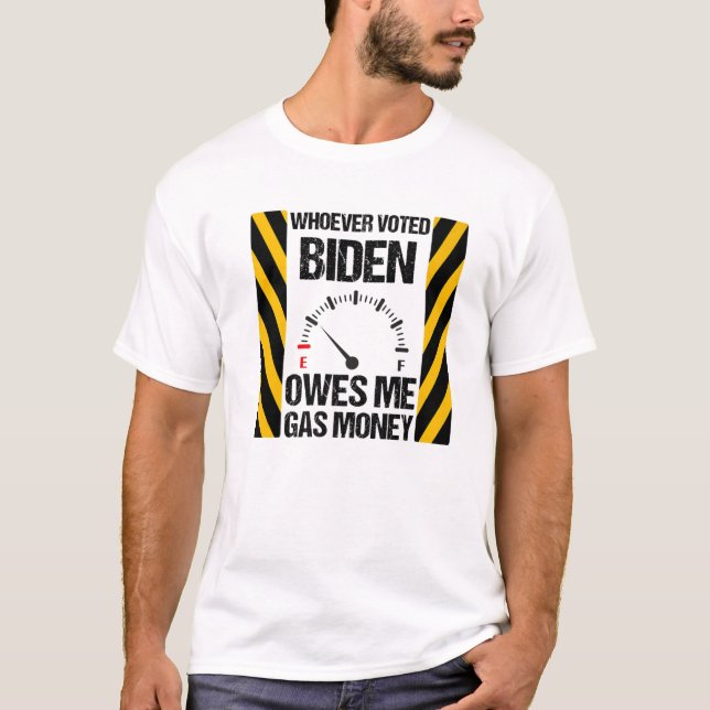 T-shirt Celui Qui A Voté Biden Me Doit De L'Argent Gaz Bid (Devant)