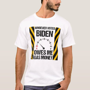 T-shirt Celui Qui A Voté Biden Me Doit De L'Argent Gaz Bid