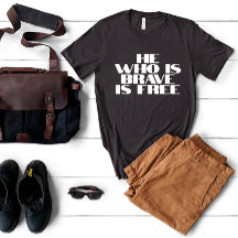 Celui qui est courageux est libre