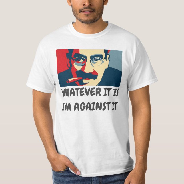 T-shirt CELUI QUI IL SOIT, je suis CONTRE LUI - GROUCHO (Devant)