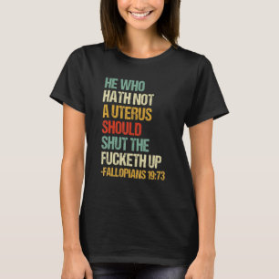T-shirt Celui Qui N'A Pas D'Utérus Fermera Le Fcketh Ret