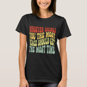 T-shirt Celui qui vous apporte le plus de paix devrait obt
