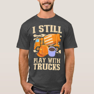 T-shirt Cement Trucker Je Joue Toujours Avec Trucks Cement