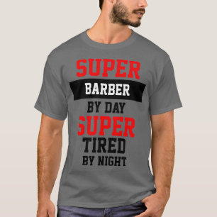 T-shirt Cène Barber Par Jour Super Fatigué Par La Nuit